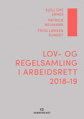Lov- og regelsamling i arbeidsrett 2018-19 av Kjell Ove Ernes, Patrick Neumann og Tron Løkken Sundet (Heftet)