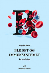 Blodet og immunsystemet av Brynjar Foss (Heftet)