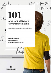 101 grep for å aktivisere elever i matematikk av Elise Klaveness, Lisbet Karlsen og Kåre Kverndokken (Heftet)