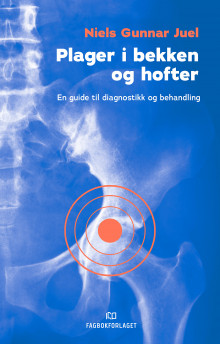 Plager i bekken og hofter av Niels Gunnar Juel (Heftet)