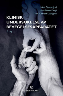 Klinisk undersøkelse av bevegelsesapparatet av Niels Gunnar Juel, Hans Petter Faugli og Tom Clement Ludvigsen (Heftet)