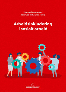 Arbeidsinkludering i sosialt arbeid av Hanne Glemmestad og Lise Cecilie Kleppe (Heftet)