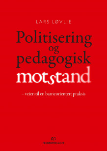 Politisering og pedagogisk motstand av Lars Løvlie (Heftet)