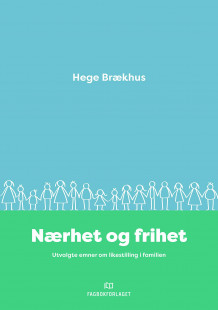 Nærhet og frihet av Hege Brækhus (Innbundet)