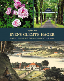 Byens glemte hager av Dagfinn Moe, Synnøve Kløve-Graue, Per Harald Salvesen og Dagfinn Moe (Innbundet)