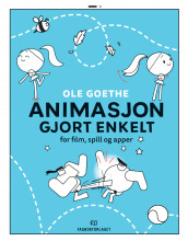 Animasjon gjort enkelt av Ole Goethe (Heftet)