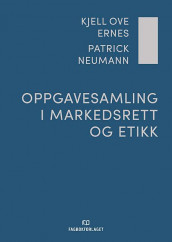 Oppgavesamling i markedsrett og etikk av Kjell Ove Ernes og Patrick Neumann (Ebok)