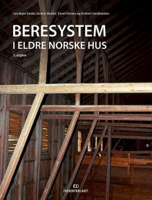 Beresystem i eldre norske hus av Jon Bojer Godal, Steinar Moldal, Trond Oalann og Embret Sandbakken (Ebok)