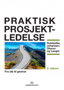 Praktisk prosjektledelse av Asbjørn Rolstadås, Nils Olsson, Agnar Johansen og Jan Alexander Langlo (Heftet)