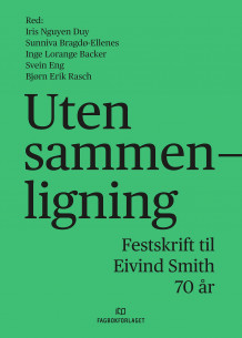 Uten sammenligning av Iris Nguyên-Duy, Sunniva Bragdø-Ellenes, Inge Lorange Backer, Svein Eng og Bjørn Erik Rasch (Innbundet)