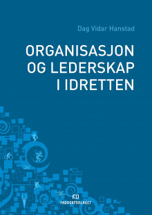 Organisasjon og lederskap i idretten av Dag Vidar Hanstad (Heftet)