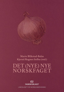 Det (nye) nye norskfaget av Marte Blikstad-Balas og Kjersti Rognes Solbu (Heftet)