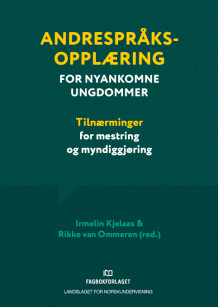 Andrespråksopplæring for nyankomne ungdommer av Irmelin Kjelaas og Rikke van Ommeren (Heftet)