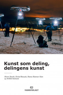 Kunst som deling, delingens kunst av Merete Jonvik, Eivind Røssaak, Hanne Hammer Stien og Arnhild Sunnanå (Heftet)