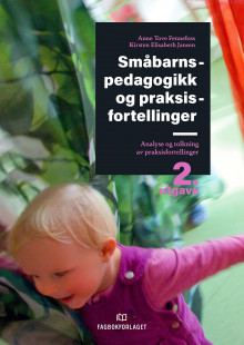 Småbarnspedagogikk og praksisfortellinger av Anne Tove Fennefoss og Kirsten Elisabeth Jansen (Heftet)