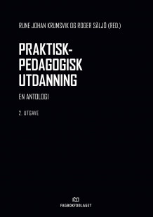 Praktisk-pedagogisk utdanning av Rune Johan Krumsvik og Roger Säljö (Fleksibind)
