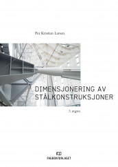 Dimensjonering av stålkonstruksjoner av Per Kristian Larsen (Heftet)