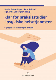 Klar for praksisstudier i psykiske helsetjenester av Åshild Fause, Espen Gade Rolland og Karina Sebergsen (Heftet)