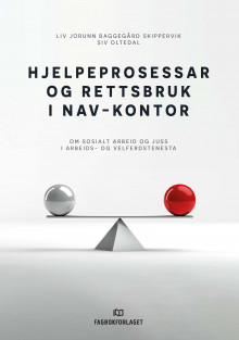 Hjelpeprosessar og rettsbruk i Nav-kontor av Liv Jorunn Baggegård Skippervik og Siv Oltedal (Heftet)