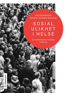 Sosial ulikhet i helse av Emil Øversveen og Håvard Thorsen Rydland (Heftet)