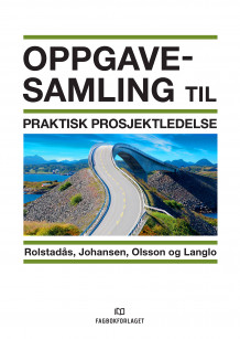 Oppgavesamling til Praktisk prosjektledelse av Asbjørn Rolstadås, Agnar Johansen, Nils Olsson og Jan Alexander Langlo (Heftet)