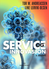Service og innovasjon av Tor W. Andreassen og Line Lervik-Olsen (Heftet)
