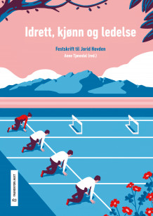 Idrett, kjønn og ledelse av Anne Tjønndal (Heftet)