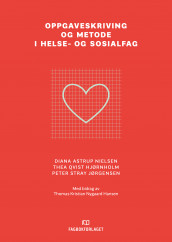 Oppgaveskriving og metode i helse- og sosialfag av Diana Astrup Nielsen, Thea Qvist Hjørnholm og Peter Stray Jørgensen (Heftet)