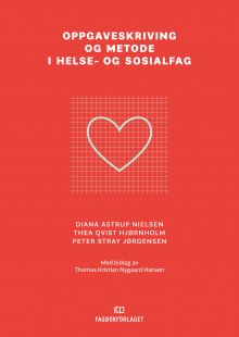 Oppgaveskriving og metode i helse- og sosialfag av Diana Astrup Nielsen, Thea Qvist Hjørnholm og Peter Stray Jørgensen (Heftet)