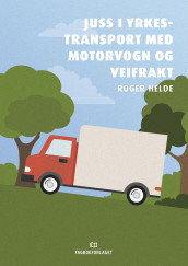 Juss i yrkestransport med motorvogn og veifrakt av Roger Helde (Innbundet)