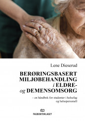 Berøringsbasert miljøbehandling i eldre- og demensomsorg av Lene Dieserud (Heftet)