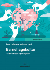 Barnehagekultur av Anne Helgeland og Ingrid Lund (Heftet)