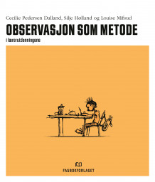 Observasjon som metode av Cecilie Dalland, Silje Hølland og Louise Mifsud (Heftet)