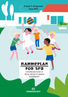 Rammeplan for SFO av Frantz T. Gregersen og Terje Wiik (Heftet)