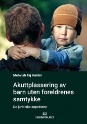 Akuttplassering av barn uten foreldrenes samtykke av Mehvish Taj Haider (Heftet)