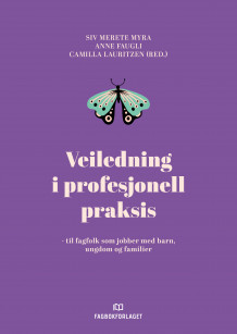 Veiledning i profesjonell praksis av Siv Merete Myra, Anne Faugli og Camilla Lauritzen (Heftet)