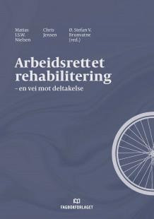 Arbeidsrettet rehabilitering av Matias I.S.W. Nielsen, Chris Jensen og Ø. Stefan V. Brunvatne (Heftet)