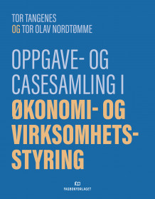 Oppgave- og casesamling i økonomi- og virksomhetsstyring av Tor Tangenes og Tor Olav Nordtømme (Heftet)