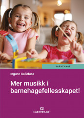 Mer musikk i barnehagefellesskapet! av Ingunn Gallefoss (Heftet)