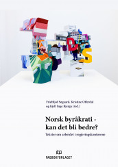 Norsk byråkrati - kan det bli bedre? (Innbundet)