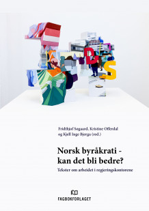 Norsk byråkrati - kan det bli bedre? av Fridthjof Søgaard, Kristine Offerdal og Kjell Inge Bjerga (Innbundet)