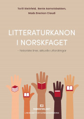 Litteraturkanon i norskfaget av Bente Aamotsbakken, Mads Breckan Claudi og Torill Steinfeld (Heftet)