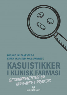 Kasuistikker i klinisk farmasi av Michael Due Larsen og Espen Skarstein Kolberg (Heftet)
