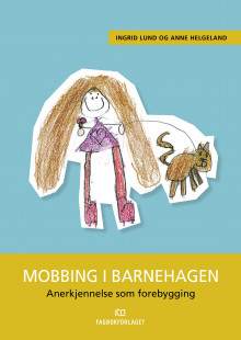 Mobbing i barnehagen av Ingrid Lund og Anne Helgeland (Ebok)