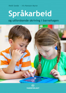 Språkarbeid og utforskende skriving i barnehagen av Heidi Sandø og Iris Hansson Myran (Ebok)