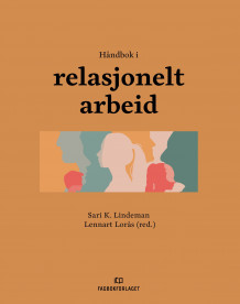 Håndbok i relasjonelt arbeid av Sari K. Lindeman og Lennart Lorås (Heftet)