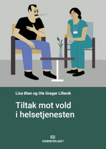 Tiltak mot vold i helsetjenesten av Lisa Øien og Ole Greger Lillevik (Heftet)