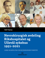 Nevrokirurgisk avdeling Rikshospitalet og Ullevål sykehus 1951-2021 av Rolf Hanoa (Innbundet)