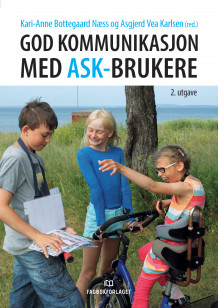God kommunikasjon med ASK-brukere av Kari-Anne Bottegaard Næss og Asgjerd Vea Karlsen (Heftet)