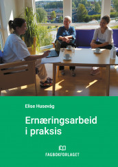 Ernæringsarbeid i praksis av Elise Husevåg (Spiral)